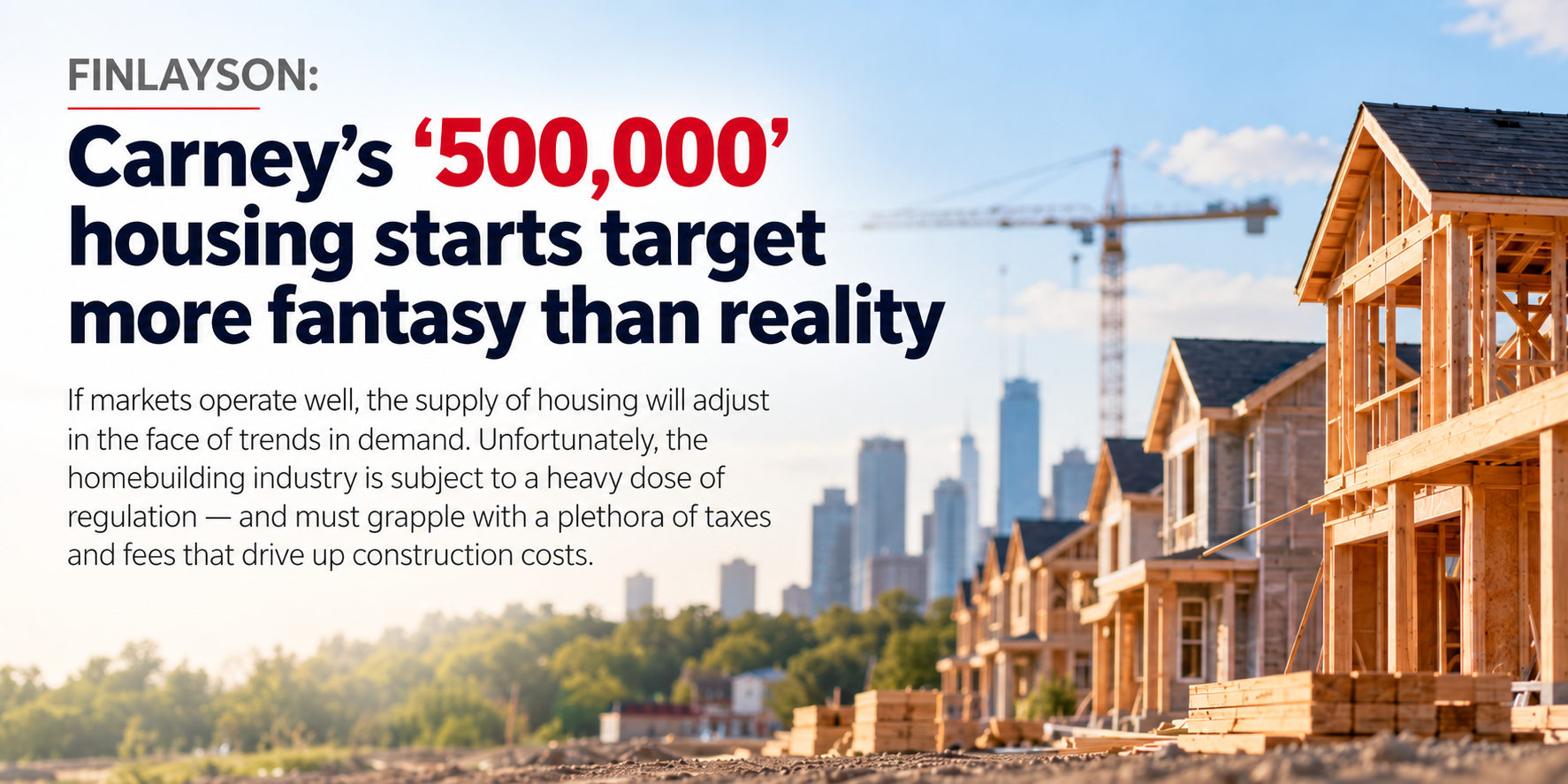 OP/ED: Carney’s ‘500,000’ housing starts target more fantasy than reality