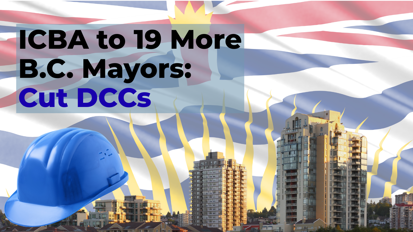 ICBA to 19 More B.C. Mayors: Cut DCCs